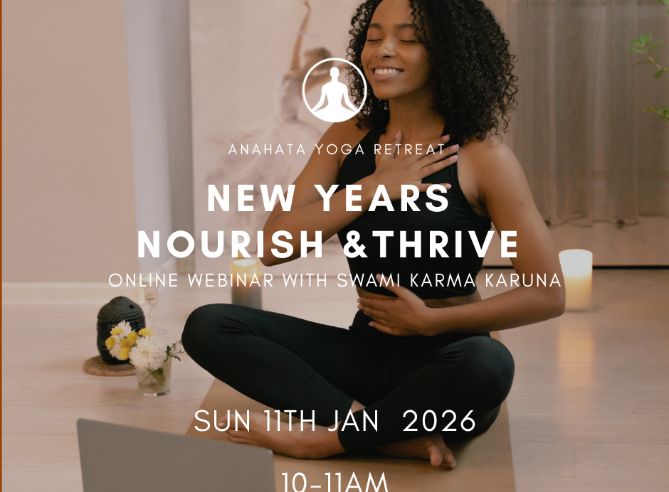 FREE ONLINE EVENT ANAHATA NZ  New Years Nourish & Thrive    with Swami Karma Karuna  Discover the secrets to a balanced and thriving life in our free online workshop, 